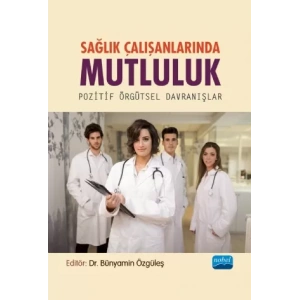 SAĞLIK ÇALIŞANLARINDA MUTLULUK- Pozitif Örgütsel Davranışlar
