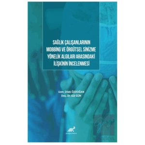 Sağlık Çalışanlarının Mobbing Ve Örgütsel Sinizme Yönelik Algıları Arasındaki İlişkinin İncelenmesi