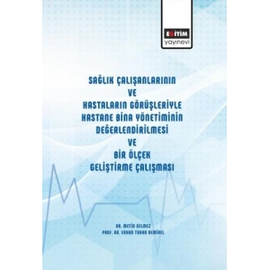 Sağlık Çalışanlarının Ve Hastarın Görüşleriyle Hastane Bina Yönetimi