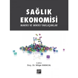 Sağlık Ekonomisi Makro ve Mikro Yaklaşımlar - Doç. Dr. Müge Karacal