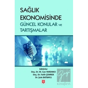 Sağlık Ekonomisinde Güncel Konular ve Tartışmalar