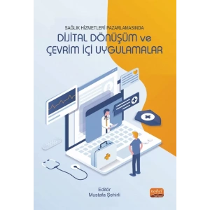 Sağlık Hizmetleri Pazarlamasında DİJİTAL DÖNÜŞÜM VE ÇEVRİM İÇİ UYGULAMALAR