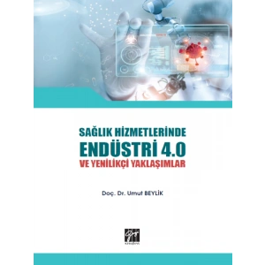 Sağlık Hizmetlerinde Endüstri 4.0 ve Yenilikçi Yaklaşımlar - Doç. Dr. Umut Beylik