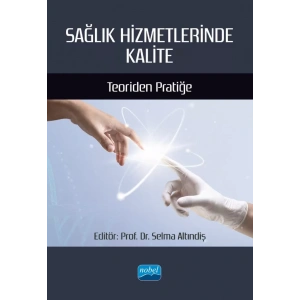 SAĞLIK HİZMETLERİNDE KALİTE - Teoriden Pratiğe