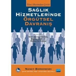 SAĞLIK HİZMETLERİNDE ÖRGÜTSEL DAVRANIŞ - Organizational Behavior in Health Care