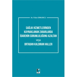Sağlık Hizmetlerinden Kaynaklanan Zararlarda İdarenin Sorumluluğunu Azaltan veya Ortadan Kaldıran Haller