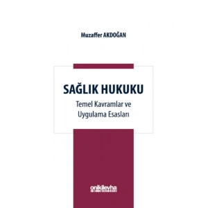 Sağlık Hukuku Temel Kavramlar ve Uygulama Esasları