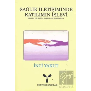 Sağlık İletişiminde Katılımın İşlevi: Hasta ve Hasta Yakınları Açısından