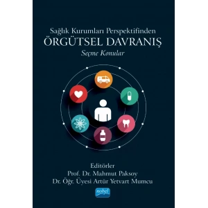 Sağlık Kurumları Perspektifinden Örgütsel Davranış - Seçme Konular