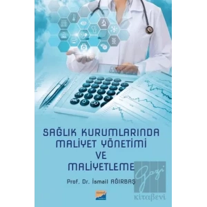 Sağlık Kurumlarında Maliyet Yönetimi ve Maliyetleme