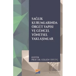 Sağlık Kurumlarında Örgüt Yapısı ve Güncel Yönetsel Yaklaşımlar