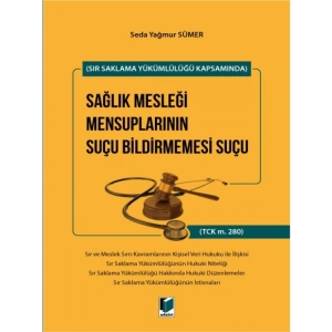 Sağlık Mesleği Mensuplarının Suçu Bildirmemesi Suçu - Seda Yağmur Sümer