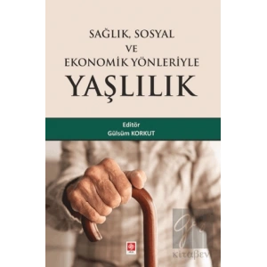 Sağlık Sosyal ve Ekonomik Yönleriyle Yaşlılık