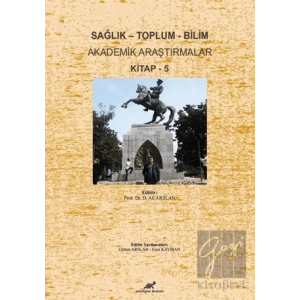 Sağlık - Toplum - Bilim Akademik Araştırmalar Kitap - 5