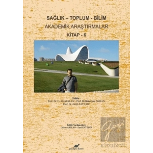 Sağlık - Toplum - Bilim Akademik Araştırmalar Kitap - 6