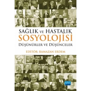 SAĞLIK VE HASTALIK SOSYOLOJİSİ: Düşünürler ve Düşünceler