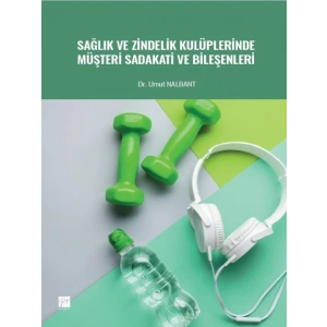 Sağlık ve Zindelik Kulüplerinde Müşteri Sadakati ve Bileşenleri - Dr. Umut NALBANT