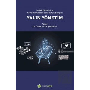 Sağlık Yönetimi ve Covid 19 Pandemi Süreci Boyutlarıyla: Yalın Yönetim