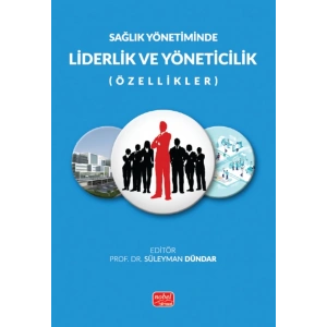 Sağlık Yönetiminde LİDERLİK VE YÖNETİCİLİK (Özellikler)