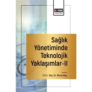 Sağlık Yönetiminde Teknolojik Yaklaşımlar II