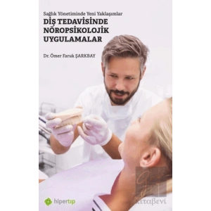 Sağlık Yönetiminde Yeni Yaklaşımlar Diş Tedavisinde Nöropsikolojik Uygulamalar