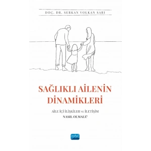 SAĞLIKLI AİLENİN DİNAMİKLERİ: Aile İçi İlişkiler ve İletişim Nasıl Olmalı?