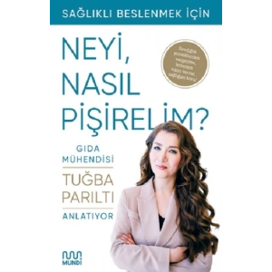 Sağlıklı Beslenmek İçin Neyi, Nasıl Pişirelim?