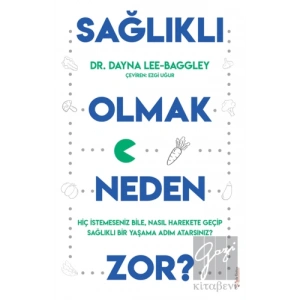 Sağlıklı Olmak Neden Zor?