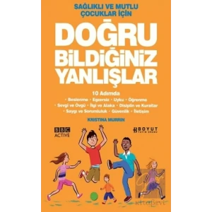 Sağlıklı ve Mutlu Çocuklar İçin Doğru Bildiğiniz Yanlışlar