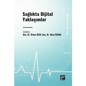 Sağlıkta Dijital Yaklaşımlar - Doç. Dr. Özlem ÖZER - Doç. Dr. Okan ÖZKAN