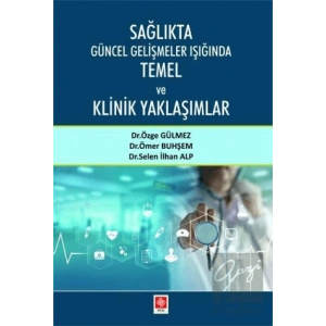 Sağlıkta Güncel Gelişmeler Işığında Temel ve Klinik Yaklaşımlar