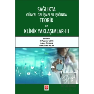 Sağlıkta Güncel Gelişmeler Işığında Teorik ve Klinik Yaklaşımlar - 3