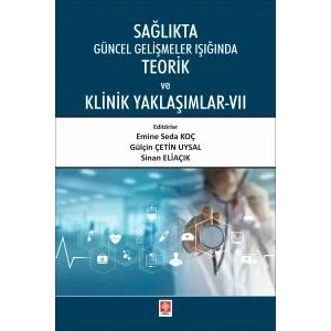 Sağlıkta Güncel Gelişmeler Işığında Teorik ve Klinik Yaklaşımlar 7 Emine Seda Koç