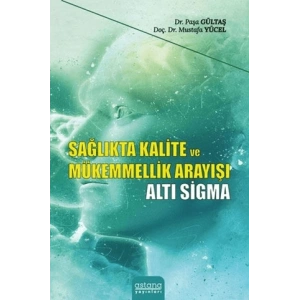 Sağlıkta Kalite ve Mükemmellik Arayışı - Altı Sigma