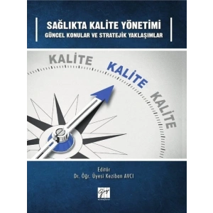 Sağlıkta Kalite Yönetimi Güncel Konular ve Stratejik Yaklaşımlar - Dr. Keziban Avcı