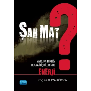 Şah Mat? Avrupa Birliği - Rusya İlişkilerinde Enerji