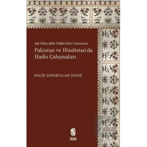 Şah Veliyyullah Dehleviden Günümüze Pakistan ve Hindistanda Hadis Çalışmaları
