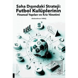 Saha Dışındaki Strateji: Futbol Kulüplerinin Finansal Yapıları ve Kriz Yönetimi
