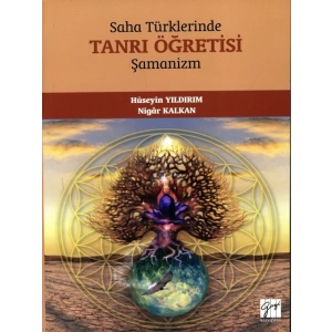 Saha Türklerinde Tanrı Öğretisi - Şamanizm - Hüseyin Yıldırım