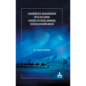 Sahabiler Arasındaki İhtilafların Hadisler Bağlamında Değerlendirilmesi