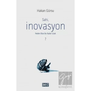 Sahi İnovasyon Neden Bize Bu Kadar Uzak