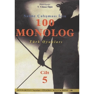 Sahne Çalışması İçin 100 Monolog Türk Oyunları Cilt 5