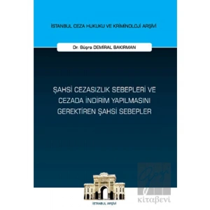 Şahsi Cezasızlık Sebepleri ve Cezada İndirim Yapılmasını Gerektiren Şahsi Sebepler İstanbul Ceza Hukuku ve Kriminoloji Arşivi Yayın No: 63