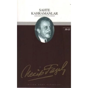 Sahte Kahramanlar : 10 - Necip Fazıl Bütün Eserleri