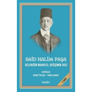 Said Halim Paşa - Meşrutiyet ve Cumhuriyet Arasındaki Son Halka