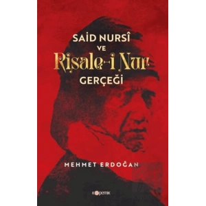 Said Nursi ve Risale-i Nur Gerçeği