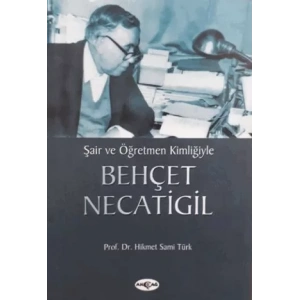 Şair ve Öğretmen Kimliğiyle Behçet Necatigil