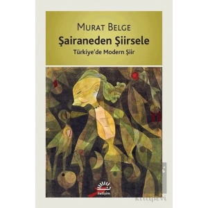 Şairaneden Şiirsele: Türkiyede Modern Şiir
