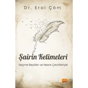 ŞAİRİN KELİMELERİ - Seçme Beyitler ve Nesre Çevirileriyle