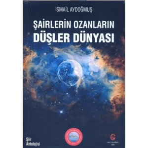 Şairlerin Ozanların Düşler Dünyası